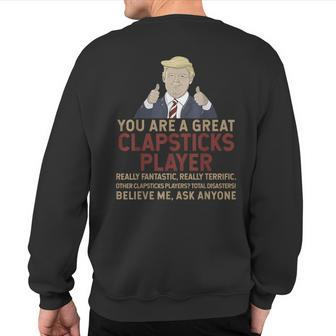 Trump You Are A Great Great Clapsticks Player Sweatshirt Back Print | Mazezy
