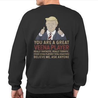Trump You Are A Great Great Veena Player Sweatshirt Back Print | Mazezy