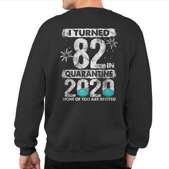 I Turned 82 In Quarantine 2020 82 Years Old 82Nd Birthday Sweatshirt Back Print | Mazezy