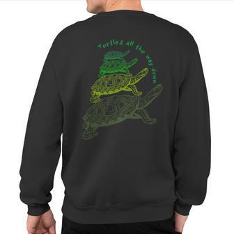 Turtles All The Way Down Sweatshirt Back Print | Mazezy