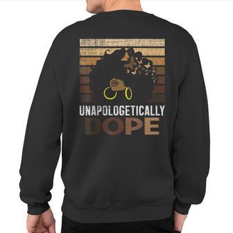 Unapologetically Dope African American Black History Month Sweatshirt Back Print - Thegiftio UK