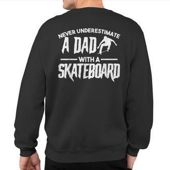 Never Underestimate A Dad Skateboarding Sweatshirt Back Print - Thegiftio UK
