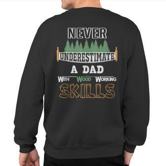 Never Underestimate A Dad With Wood Working Skills Sweatshirt Back Print | Mazezy