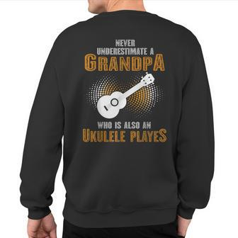 Never Underestimate Grandpa Who Is Also A Ukulele Player Sweatshirt Back Print | Mazezy