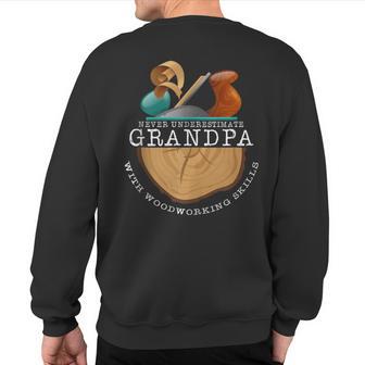 Never Underestimate A Grandpa With Woodworking Skills Nature Sweatshirt Back Print - Thegiftio UK