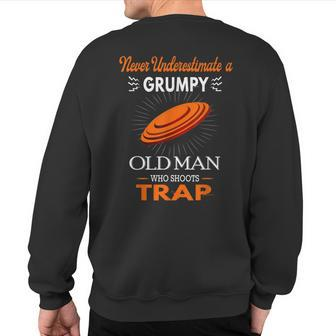 Never Underestimate Grumpy Old Man Shoots Trap Sweatshirt Back Print | Mazezy
