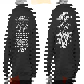 Never Underestimate Who Loves Football & Pizza Football Sweatshirt Back Print - Thegiftio