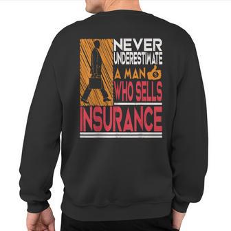 Never Underestimate A Man Who Sells Insurance Agent Sweatshirt Back Print - Thegiftio UK