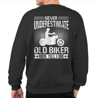 Never Underestimate Old Biker Ride Till I Die Cycling Biking Sweatshirt Back Print - Thegiftio UK
