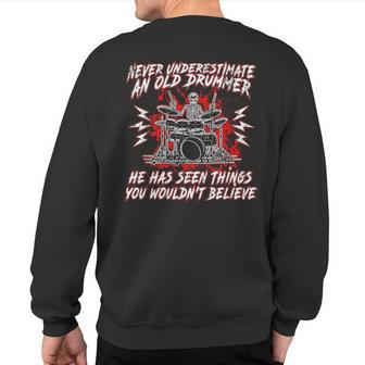 Never Underestimate An Old Drummer Drums Sweatshirt Back Print - Monsterry