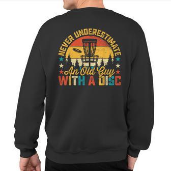 Never Underestimate An Old Guy With A Disc Disc Golf Sweatshirt Back Print - Thegiftio UK