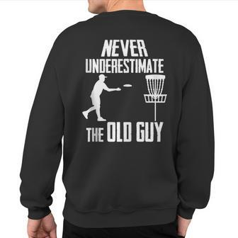 Never Underestimate The Old Guy Who Playing Disc Golf Sweatshirt Back Print | Mazezy