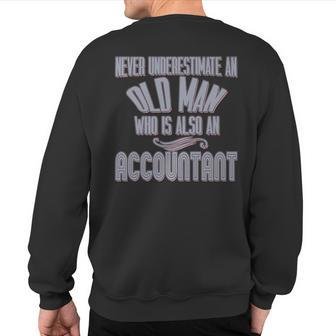Never Underestimate An Old Man Who Is Also An Accountant Sweatshirt Back Print - Seseable