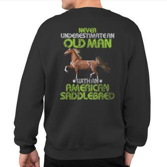 Never Underestimate An Old Man With An American Saddlebred Sweatshirt Back Print - Monsterry UK