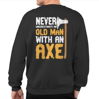 Never Underestimate An Old Man With An Axe Lumberjack Sweatshirt Back Print - Monsterry DE