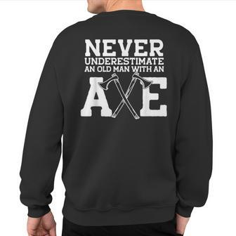 Never Underestimate An Old Man With An Axe Meme Sweatshirt Back Print - Monsterry UK