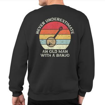 Never Underestimate An Old Man With A Banjo Retro Vintage Sweatshirt Back Print - Thegiftio UK