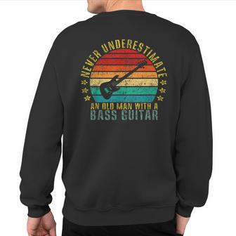 Never Underestimate An Old Man With A Bass Guitar Sweatshirt Back Print - Thegiftio UK