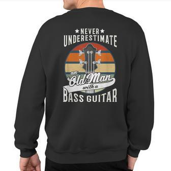 Never Underestimate An Old Man With A Bass Guitar Vintage Sweatshirt Back Print | Mazezy
