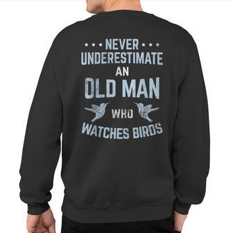 Never Underestimate Old Man Birdwatching Birding Birder Sweatshirt Back Print | Mazezy