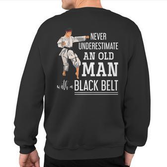 Never Underestimate An Old Man With A Black Belt Judo Sweatshirt Back Print - Thegiftio UK