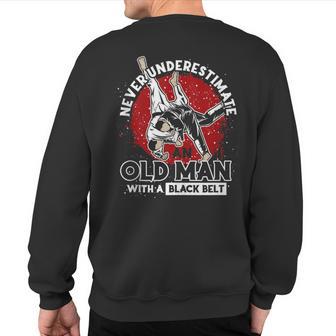 Never Underestimate An Old Man With A Black Belt Judo Sweatshirt Back Print - Thegiftio UK