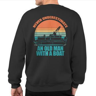 Never Underestimate An Old Man With A Boat Meme Sweatshirt Back Print - Thegiftio UK