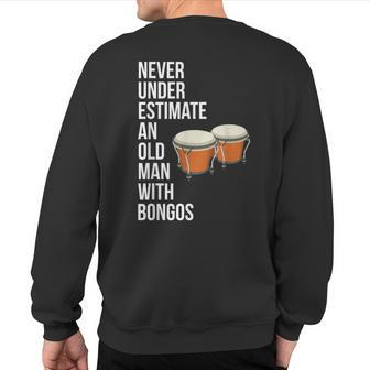 Never Underestimate An Old Man With A Bongos For Men Sweatshirt Back Print - Seseable