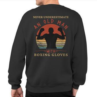 Never Underestimate An Old Man With Boxing Gloves Boxer Sweatshirt Back Print | Mazezy