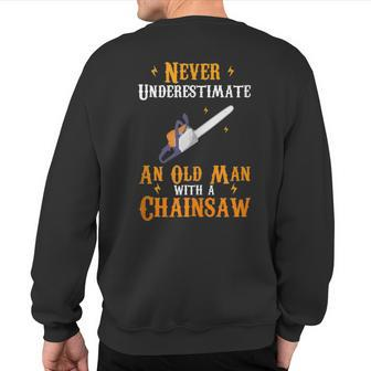 Never Underestimate An Old Man With Chainsaw Lumberjack Wood Sweatshirt Back Print | Mazezy