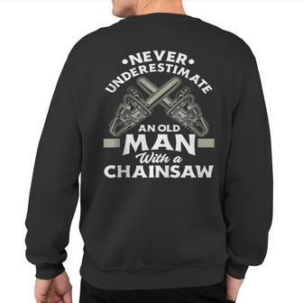 Never Underestimate An Old Man With A Chainsaw Woodworking Sweatshirt Back Print - Thegiftio UK