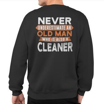 Never Underestimate An Old Man Who Is Also A Cleaner Sweatshirt Back Print - Seseable