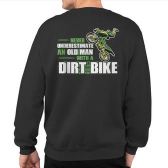 Never Underestimate An Old Man With A Dirt Bike Dirt Bikes Sweatshirt Back Print - Seseable
