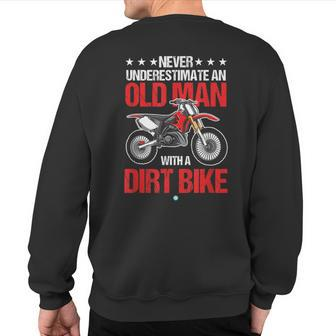 Never Underestimate An Old Man With A Dirt Bike Idea Sweatshirt Back Print - Seseable
