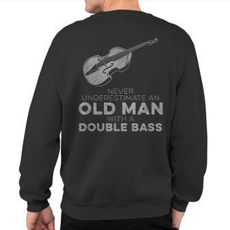 Never Underestimate An Old Man With A Double Bass Novelty Sweatshirt Back Print | Mazezy