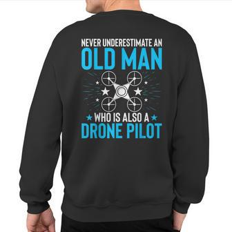 Never Underestimate An Old Man Drone Pilot Quadcopter Sweatshirt Back Print | Mazezy