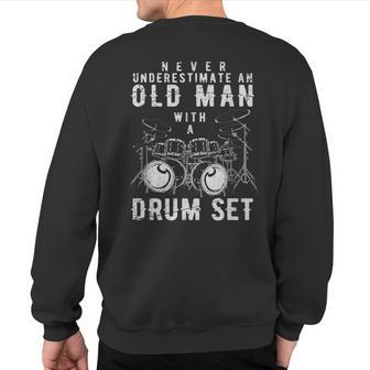 Never Underestimate An Old Man With A Drum Set Drums Sweatshirt Back Print - Thegiftio UK