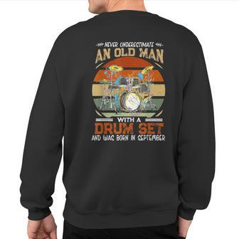 Never Underestimate An Old Man With A Drum Set In September Sweatshirt Back Print - Thegiftio UK