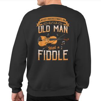 Never Underestimate An Old Man With A Fiddle Musical Sweatshirt Back Print - Thegiftio UK