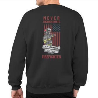 Never Underestimate An Old Man Who Is Also A Firefighter Sweatshirt Back Print | Mazezy