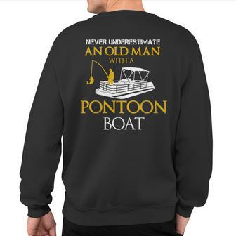 Never Underestimate Old Man Fishing With Pontoon Boat Sweatshirt Back Print - Seseable