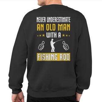 Never Underestimate An Old Man With A Fishing Rod T Sweatshirt Back Print | Mazezy DE