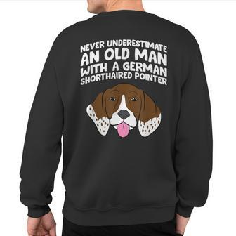 Never Underestimate An Old Man With A German Shorthair Dog Sweatshirt Back Print - Thegiftio UK