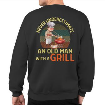 Never Underestimate An Old Man With A Grill Dad Granddad Bbq Sweatshirt Back Print - Seseable