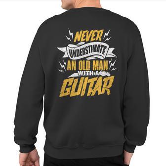 Never Underestimate An Old Man With Guitar Grandpa Senior Sweatshirt Back Print - Thegiftio UK