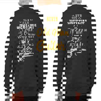 Never Underestimate An Old Man With Guitar Rock Music Sweatshirt Back Print - Thegiftio UK