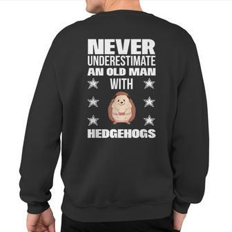Never Underestimate An Old Man With Hedgehogs Sweatshirt Back Print - Monsterry UK
