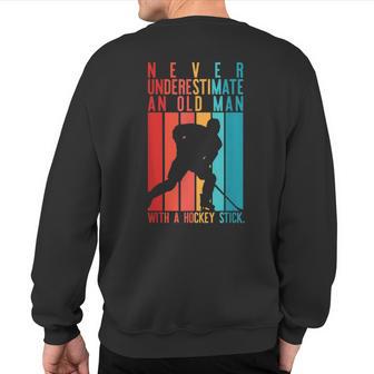 Never Underestimate An Old Man With A Hockey Stick Meme Sweatshirt Back Print - Thegiftio UK