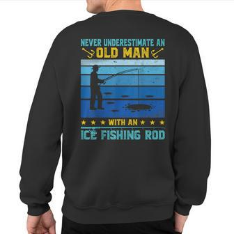 Never Underestimate An Old Man With An Ice Fishing Fisherman Sweatshirt Back Print - Thegiftio UK