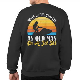 Never Underestimate An Old Man On A Jet Ski Jetski Squad Sweatshirt Back Print - Seseable